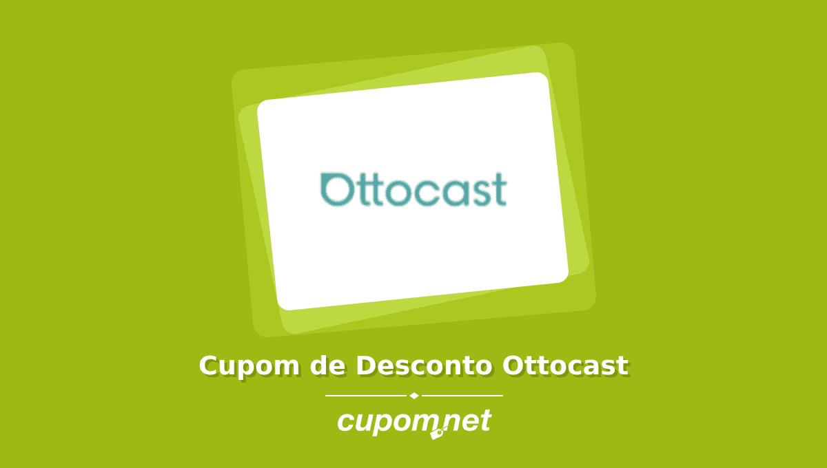 Cupom de Desconto Ottocast