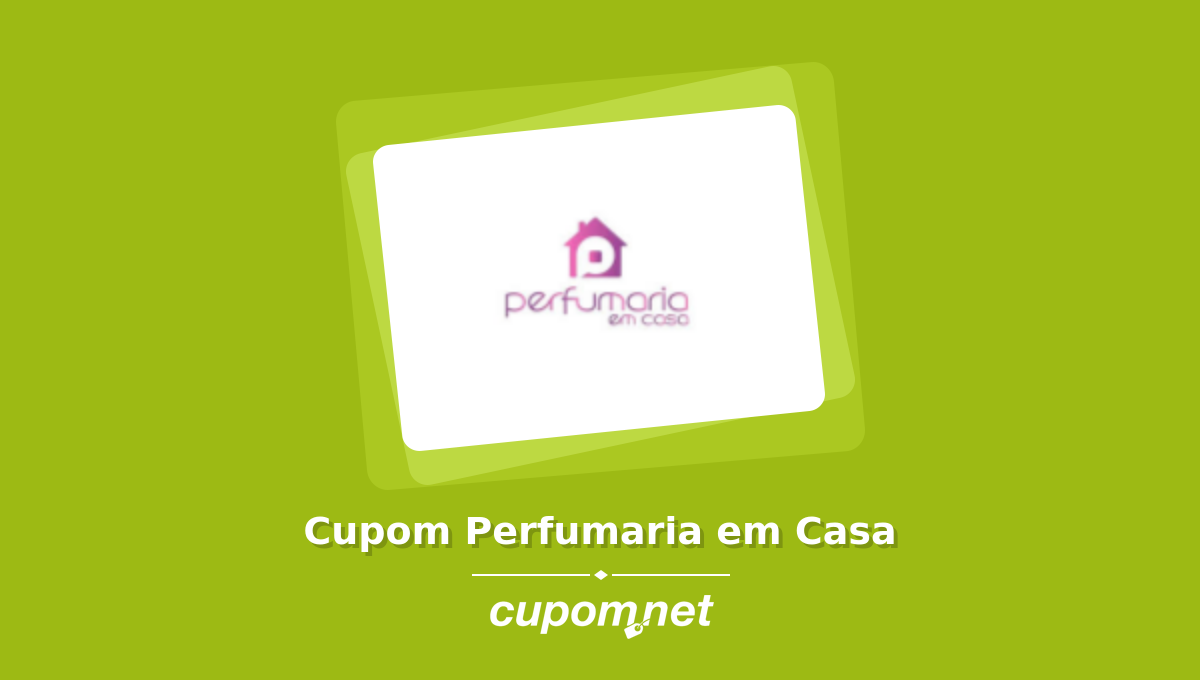 Cupom de Desconto Perfumaria em Casa